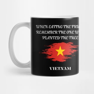 Vietnamese Pride, When eating the fruit remember the one who planted the tree Mug